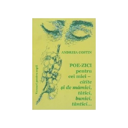 Poe-zici pentru cei mici. Citite si de mamici, tatici, bunici, tantici... - Andreia Costin, editura Coresi. Carte pentru copii