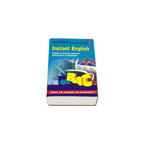 English for the Baccalaureate and Entrance Examinations, Instant English - Hortensia Parlog