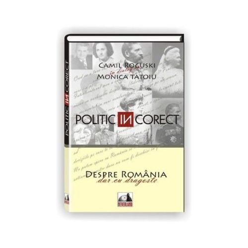 Politic (IN)corect - Camil Roguski, Monica Tatoiu