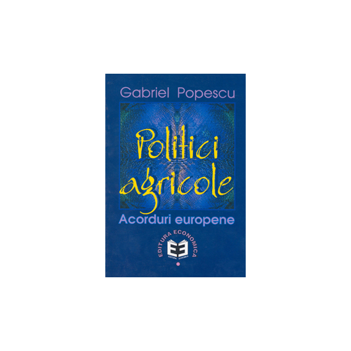 Politici agricole: acorduri europene	- Gabriel Popescu