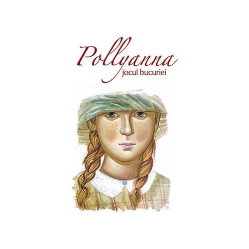 Pollyanna, jocul bucuriei - Eleanor H. Porter