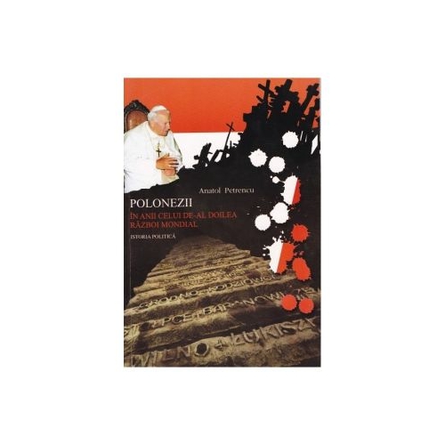 Polonezii in anii celui de-al II-lea razboi mondial partea II - Anatol Petrencu