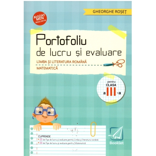 Limba si literatura romana si Matematica pentru clasa a III-a. Portofoliu de lucru si evaluare - Gheorghe Roset, editura Booklet