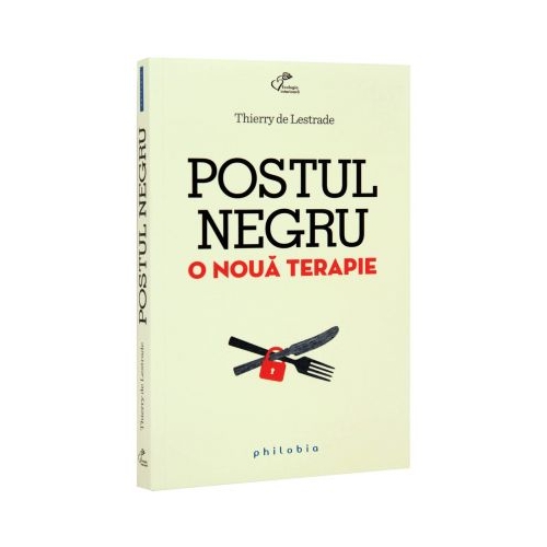 Postul negru. O noua terapie - Thierry Lestrade