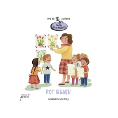 Pot reusi - Lucia Muntean. Ilustratii de Livia Coloji