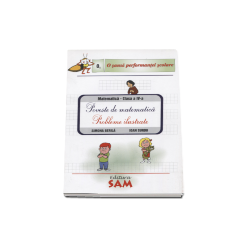 Poveste de matematica. Probleme ilustrate. Auxiliar pentru clasa a IV-a - Surdu Ioan, Berila Simona