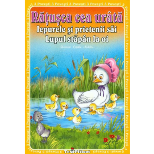 3 Povesti - Ratusca cea urata. Iepurele si prietenii sai. Lupul stapan la oi