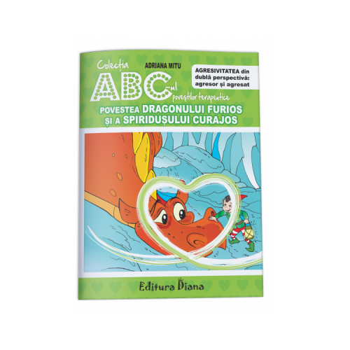 Povestea Dragonului Furios si a Spiridusului Curajos. Agresivitatea din dubla perspectiva. Colectia ABC-ul povestilor terapeutice - Adriana Mitu