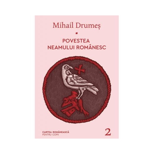 Povestea neamului romanesc. Volumul 2 - Mihail Drumes