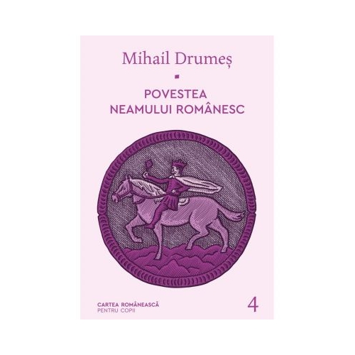 Povestea neamului romanesc. Vol. 4 - Mihail Drumes