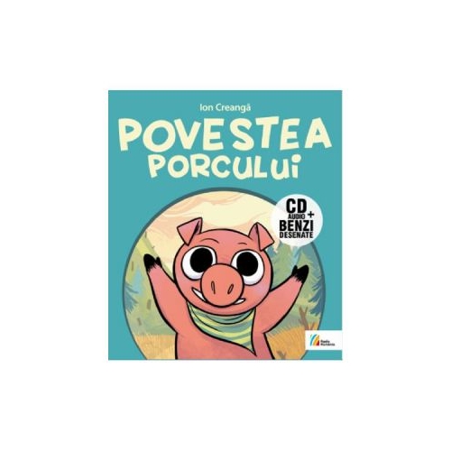 Povestea porcului. Benzi desenate + CD - Ion Creanga