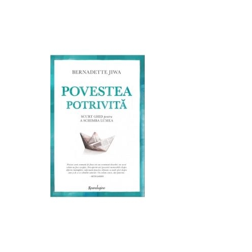 Povestea potrivita. Scurt ghid pentru a schimba lumea - Bernadette Jiwa