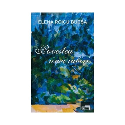 Povestea unei iubiri - Elena Roicu Bucsa