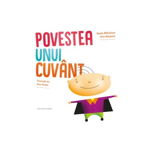 Povestea unui cuvant - Rada Mihalcea, Vivi Nastase, editura Casa Carti de Stiinta