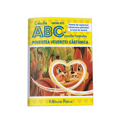 Povestea veveritei Castanica. Teama de separare - intoarcerea parintelui la locul de munca. Colectia ABC-ul povestilor terapeutice - Adriana Mitu