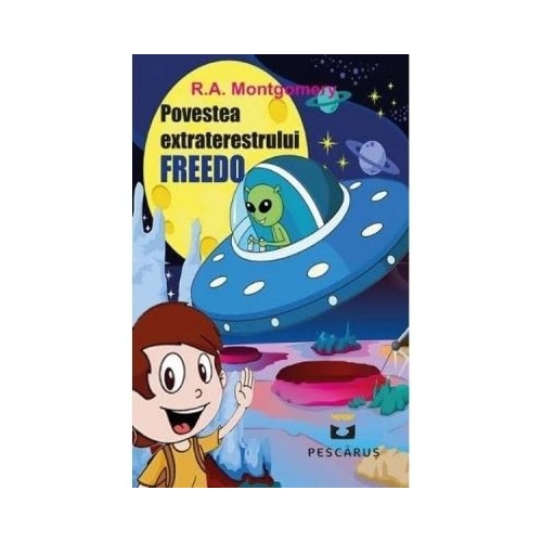 Povestea extraterestrului Freedo - R. A. Montgomery
