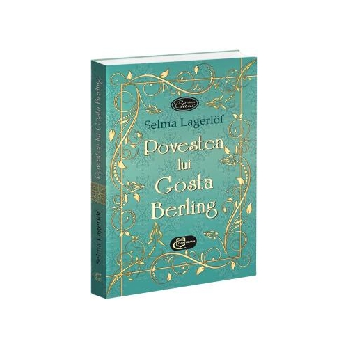 Povestea lui Gosta Berling - Selma Lagerlof