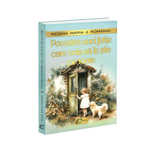 Povestea unei fetite care voia sa le stie pe toate - Regina Maria a Romaniei