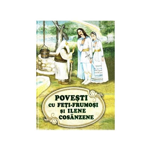 Povesti cu Feti-Frumosi si Ilene Cosanzene