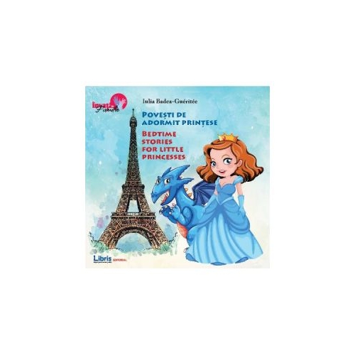 Povesti de adormit printese. Bilingv Romana-Engleza - Iulia Badea Gueritee, editura Creator. Carte recomandata copiilor