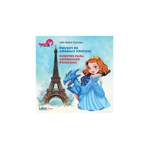 Povesti de adormit printese. Bilingv Romana-Spaniola - Iulia Badea Gueritee, editura Creator. Carte recomandata copiilor