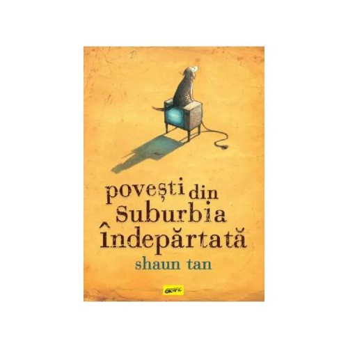 Povesti din suburbia indepartata - Shaun Tan