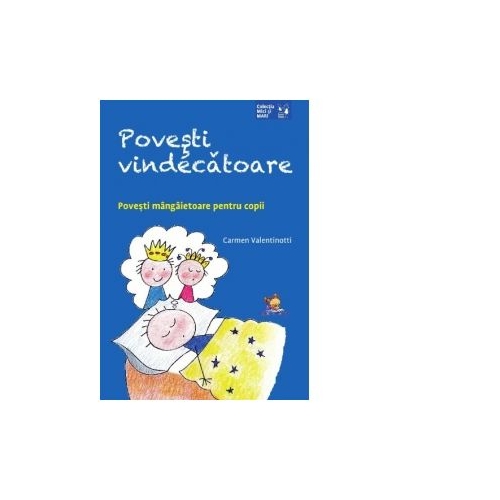 Povesti vindecatoare. Povesti mangaietoare pentru copii - Carmen Valentinotti