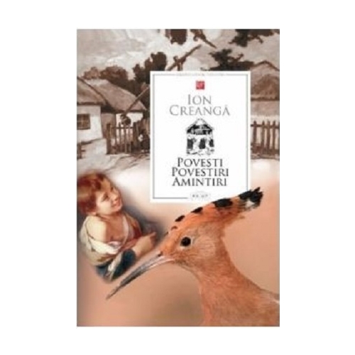 Povesti. Povestiri. Amintiri - Ion Creanga