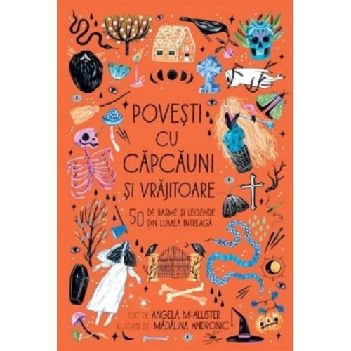 Povesti cu capcauni si vajitoare. 50 de basme si legende din lumea intreaga - Angela McAllister