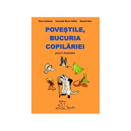 Povestile, bucuria copilariei. Jocuri ilustrate - Daniela Dosa, Elena Contoman, Smaranda Maria Cioflica