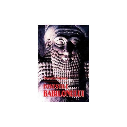 Povestile Babilonului - Florentin Popescu