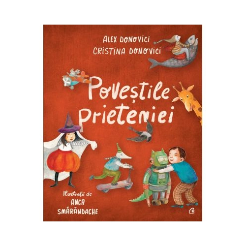 Povestile prieteniei - Cristina Donovici, Alex Donovici, Anca Smarandache