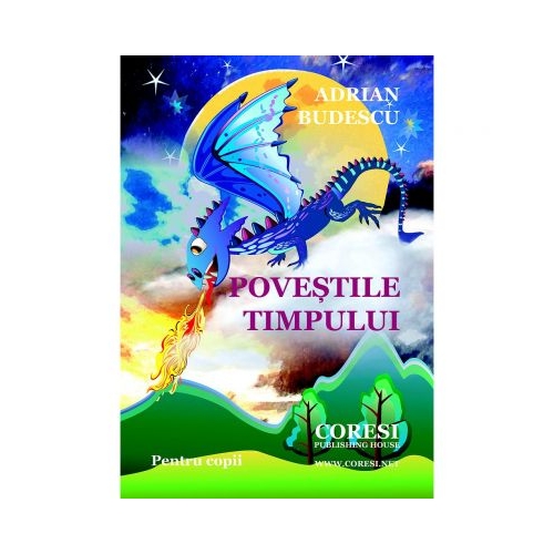 Povestile timpului. Pentru copii - Adrian Budescu, editura Coresi. Carte pentru copii