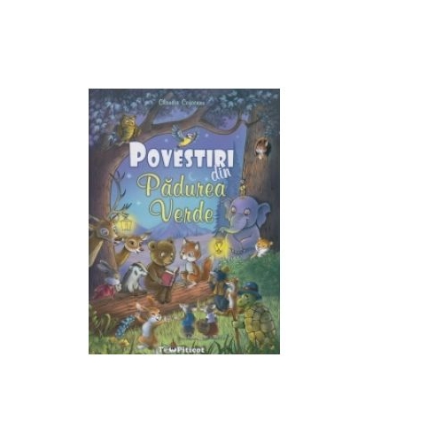 Povestiri din padurea verde - Claudia Cojocaru