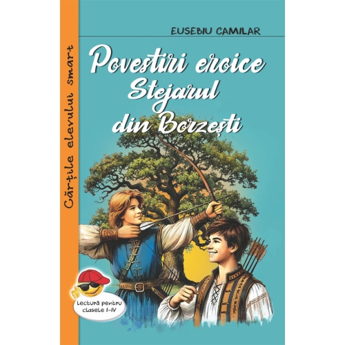 Povestiri eroice. Stejarul din Borzesti - Eusebiu Camilar, editura Cartex