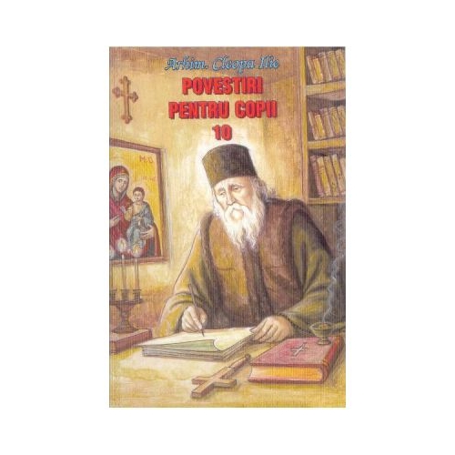 Povestiri pentru copii 10 - Ilie Cleopa