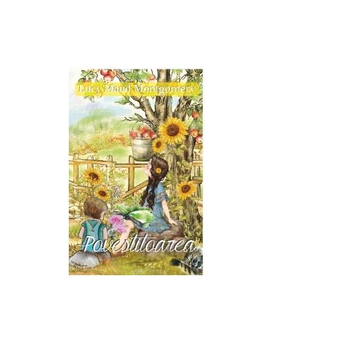Povestitoarea - Lucy Maud Montgomery