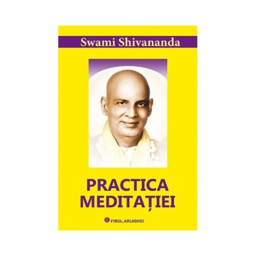 Practica meditatiei - Swami Shivananda