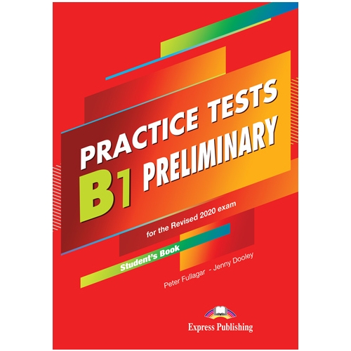 Curs limba engleza examen Cambridge B1 Preliminary Practice Tests for the Revised 2020 Exam Manualul elevului - Peter Fullagar, Jenny Dooley Carte Scolara EXPRESS PUBLISHING grupdzc