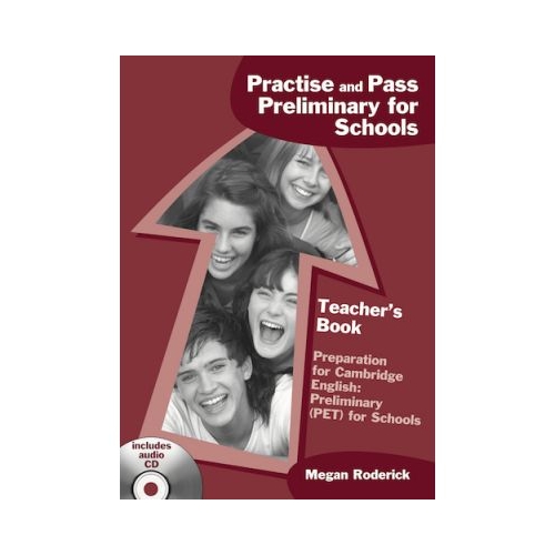Practise and Pass Preliminary for Schools. Teacher's book - Megan Roderick