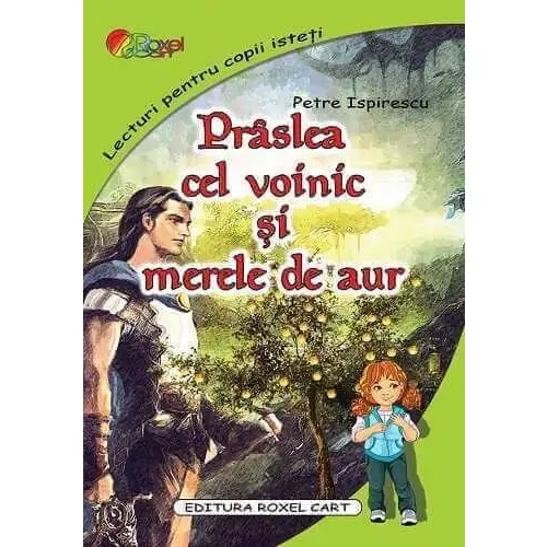 Praslea cel voinic si merele de aur editie 2022 - Petre Ispirescu Povesti pentru copii ROXEL CART grupdzc
