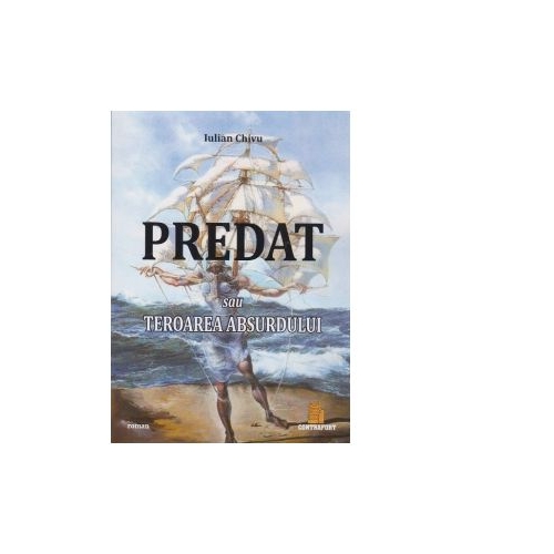 Predat sau Teroarea absurdului - Iulian Chivu