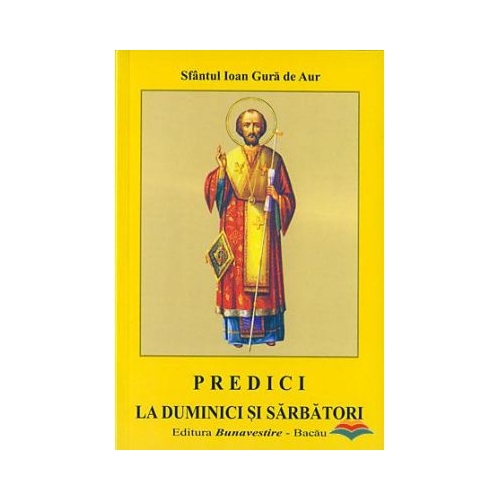 Predici la duminici si sarbatori - Sfantul Ioan Gura de Aur