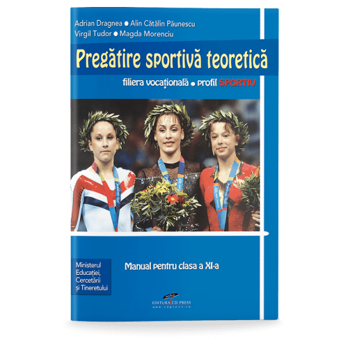 Pregatire sportiva teoretica. Manual pentru clasa a XI-a - Adrian Dragnea, editura CD Press