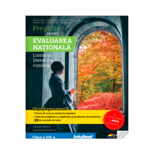 Pregatire pentru Evaluarea Nationala. Limba si literatura romana - Monica Radu, Adriana Alecu, editura Intuitext