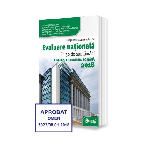 Pregatirea examenului de Evaluare nationala in 30 de saptamani. Limba si literatura romana 2018 - Mariana Mostoc, Ed. Sigma, Auxiliare Evaluare nationala Clasa 8, Limba si literatura romana Clasa 8