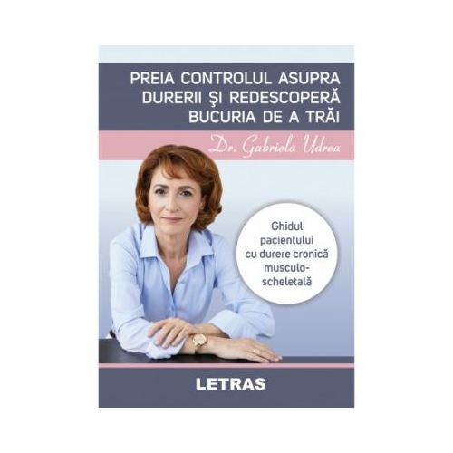 Preia controlul asupra durerii si redescopera bucuria de a trai - Gabriela Udrea
