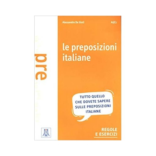 Le preposizioni italiane (libro)/Prepozitii italiene (carte) - Alessandro De Giuli