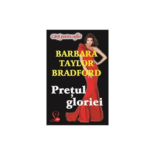 Pretul gloriei - Barbara Taylor Bradford