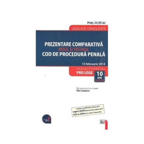 Prezentare comparativa. Noul si vechiul Cod de procedura penala - Dan Lupascu